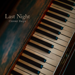 Clover Keys「Last Night (Piano Version)」のアルバムダウンロード【dミュージック】 A2004049143