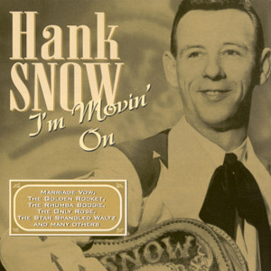 Hank Snow『I'm Movin' On』のアルバムページ|2004765384|レコチョク