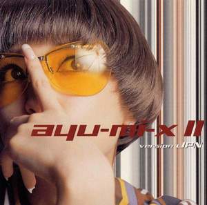 浜崎あゆみ（ハマサキアユミ）のアルバム「ayu-mi-x II version JPN」の音楽ダウンロード