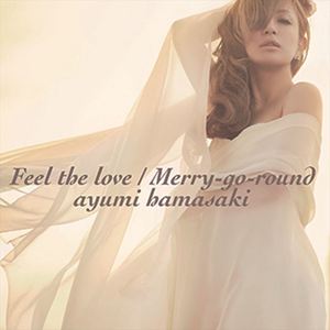 浜崎あゆみ（ハマサキアユミ）のアルバム「Feel the love / Merry-go-round」の音楽ダウンロード