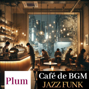 Funk Cafe Café de BGM「Jazz Funk Plum (Instrumental Mix)」のアルバムダウンロード【dミュージック ...