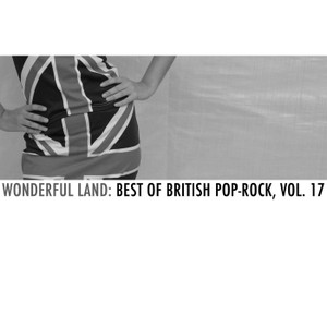Various Artists「Wonderful Land: Best of British Pop-Rock, Vol. 17」のアルバム ...